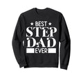 Best Step Dad Ever Funny Husband Sweatshirt - Streetwear Style Men Women - T-Shirt, Sweatshirt, Hoodie