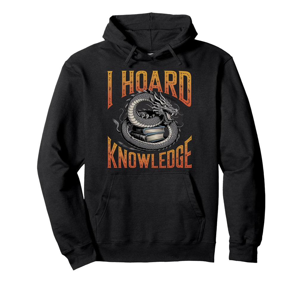I Hoard Knowledge Dragon Books Reading Hoodie - Novelty Apparel for Adults - T-Shirt, Sweatshirt, Hoodie