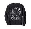 Each Step Is Progress Affirmation Sweatshirt - Custom Art Print for Adults - T-Shirt, Sweatshirt, Hoodie