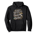 Easily Distracted Dragons And Books Nerd Hoodie - Streetwear Style Unisex - T-Shirt, Sweatshirt, Hoodie