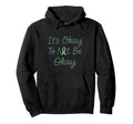 Mental Health Awareness Green Ribbon Its Hoodie - Unique Graphic Men Women - T-Shirt, Sweatshirt, Hoodie