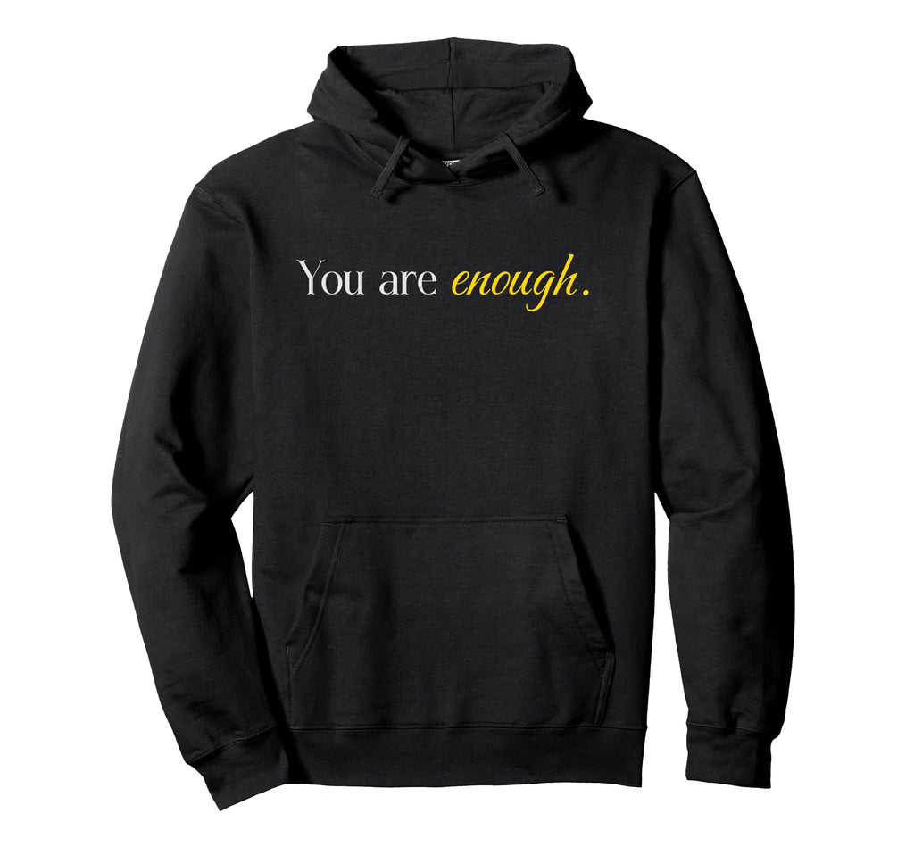 Dear Person Behind Me You Are Enough Hoodie - Trendy Graphic Unisex - T-Shirt, Sweatshirt, Hoodie
