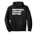 Emotional Support Bottom Funny Hoodie - Minimalist Print Men Women - T-Shirt, Sweatshirt, Hoodie