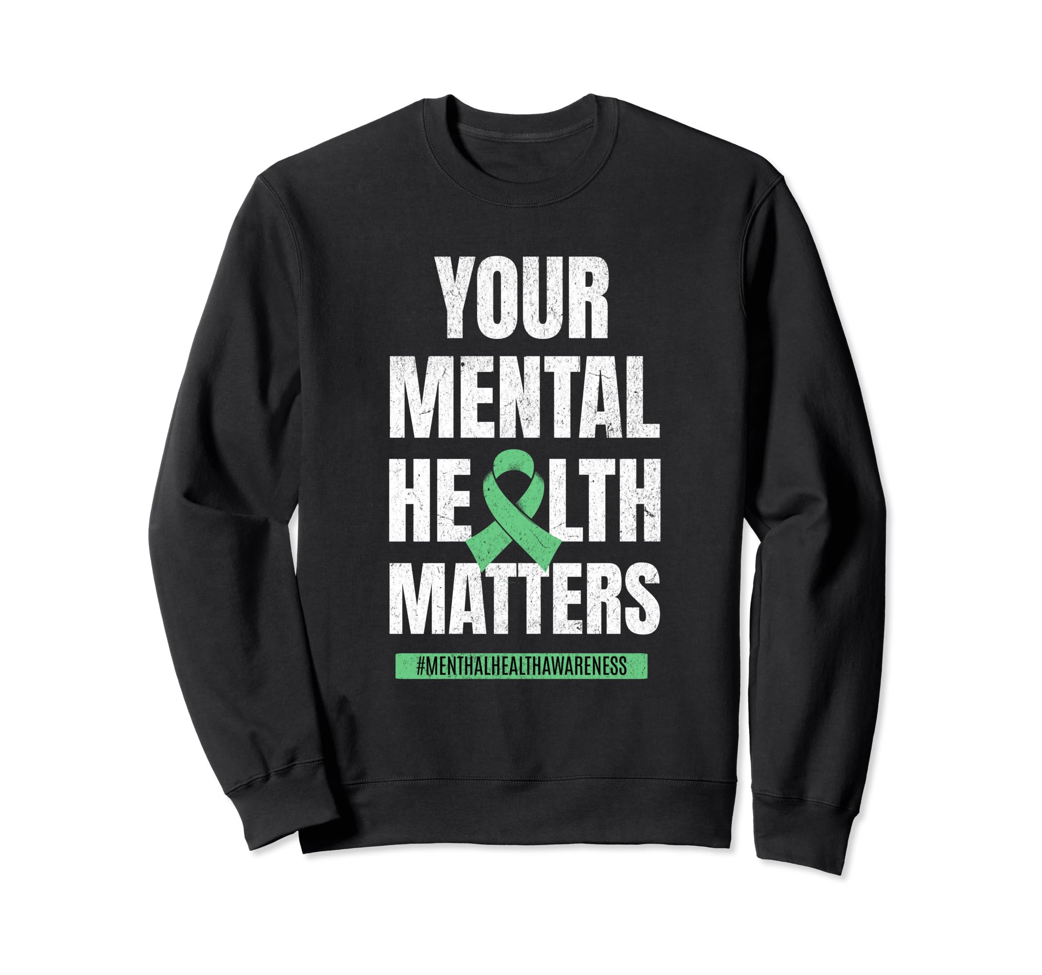 Your Mental Health Matters Mental Sweatshirt - Graphic Print for Adults - T-Shirt, Sweatshirt, Hoodie