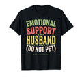 Emotional Support Husband Funny Gifts T-Shirt - Unique Graphic Men Women - T-Shirt, Sweatshirt, Hoodie