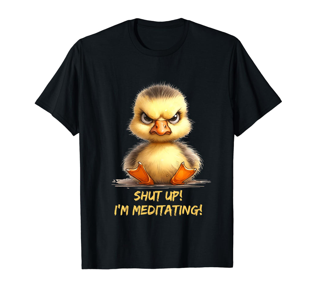 Grumpy Yoga Ducklings Shut Up Im T-Shirt - Streetwear Style Men Women - T-Shirt, Sweatshirt, Hoodie