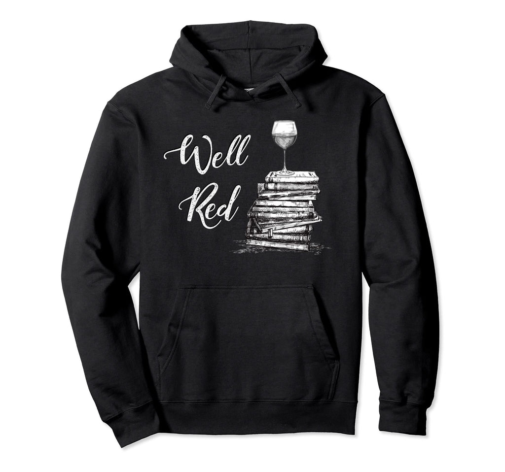 Wine Lovers Well Red Funny Book Club Hoodie - Novelty Apparel Men Women - T-Shirt, Sweatshirt, Hoodie