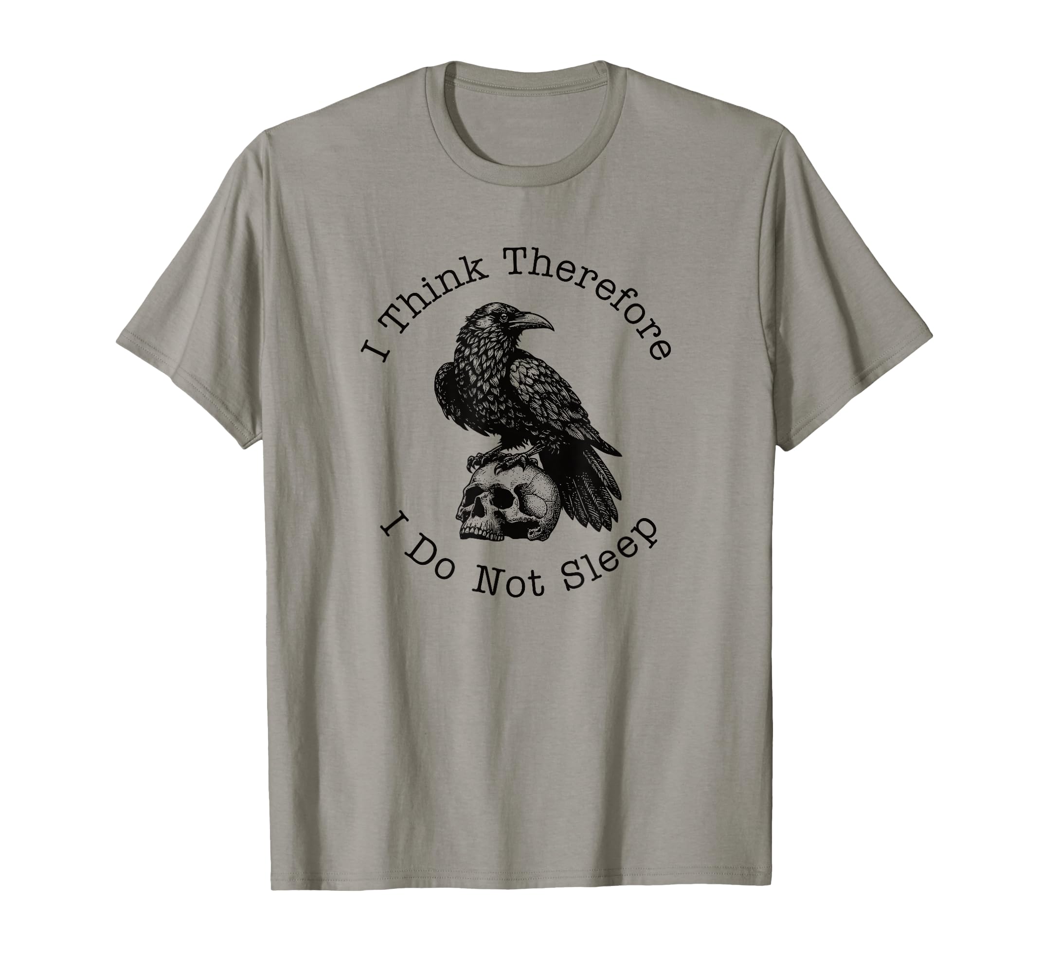 I Think Therefore I Do Not Sleep T-Shirt - Novelty Apparel for Adults - T-Shirt, Sweatshirt, Hoodie