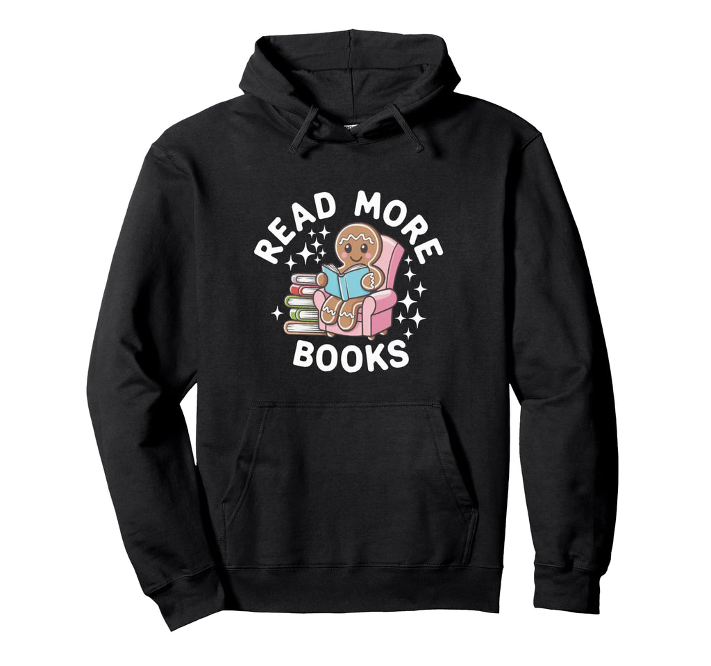 Teacher Read More Books Funny Hoodie - Novelty Apparel Men Women - T-Shirt, Sweatshirt, Hoodie