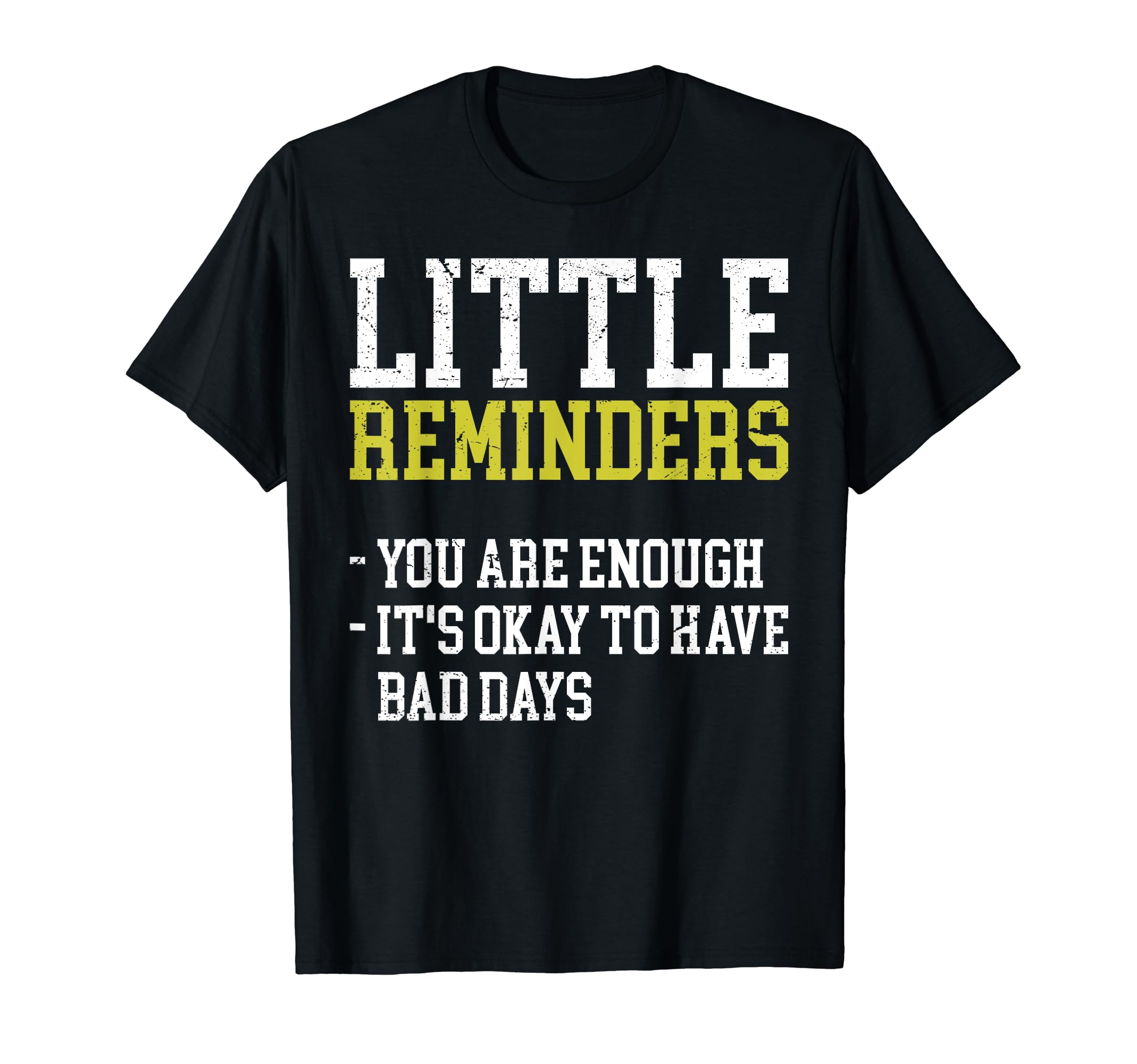 Little Reminders You Are Enough Its T-Shirt - Graphic Print for Adults - T-Shirt, Sweatshirt, Hoodie