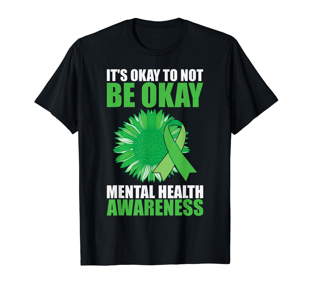 Its Okay To Not Be Okay Mental T-Shirt - Fun Novelty Design Men Women - T-Shirt, Sweatshirt, Hoodie