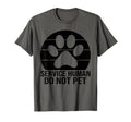 Emotional Support Human Do Not Pet T-Shirt - Streetwear Style Unisex - T-Shirt, Sweatshirt, Hoodie