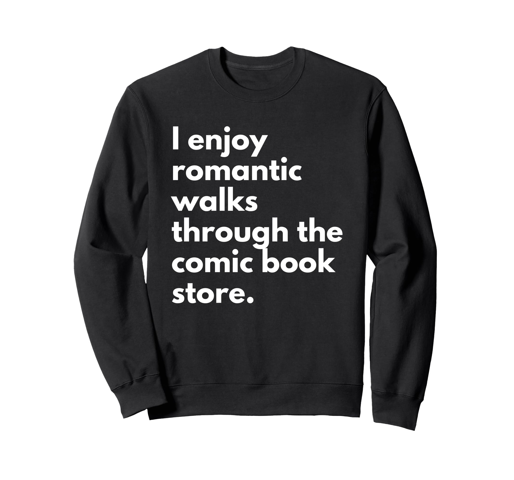 I Enjoy Romantic Walks Through Comic Sweatshirt - Unique Graphic Men Women - T-Shirt, Sweatshirt, Hoodie