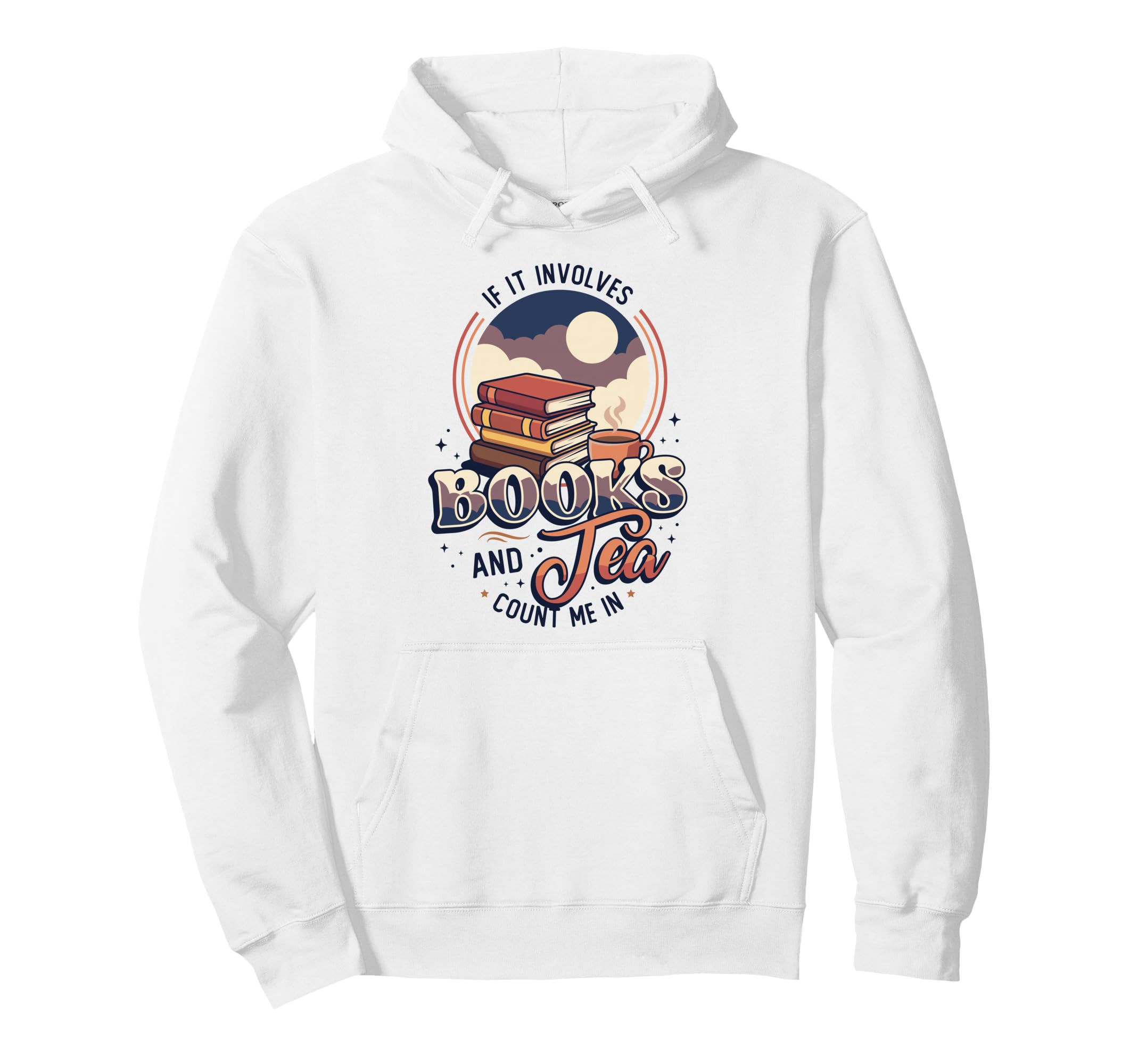 Books And Tea Count Me Funny Bibliophile Hoodie - Streetwear Style Unisex - T-Shirt, Sweatshirt, Hoodie