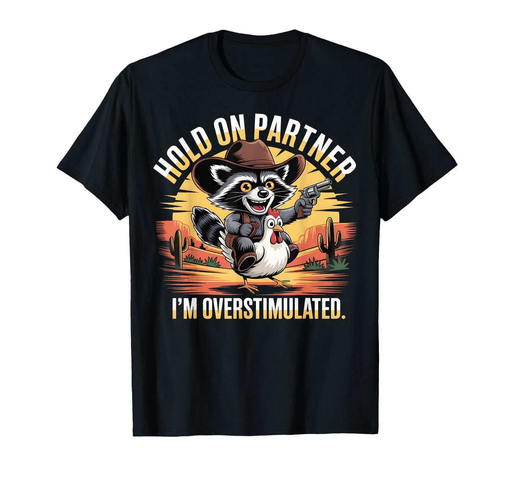 Funny Overstimulated Raccoon Cowboy T-Shirt - Custom Art Print Unisex - T-Shirt, Sweatshirt, Hoodie
