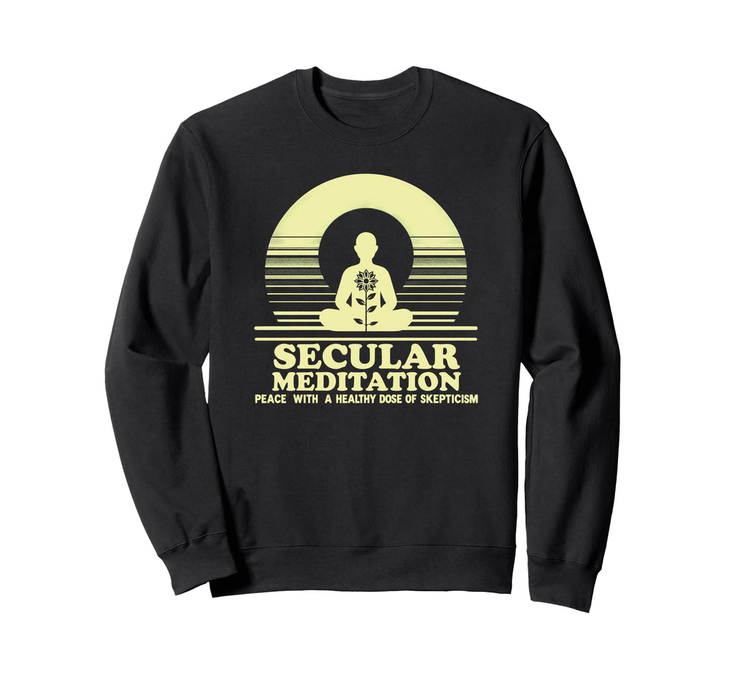 Secular Meditation Peace Skepticism Sweatshirt - Aesthetic Graphic Unisex - T-Shirt, Sweatshirt, Hoodie
