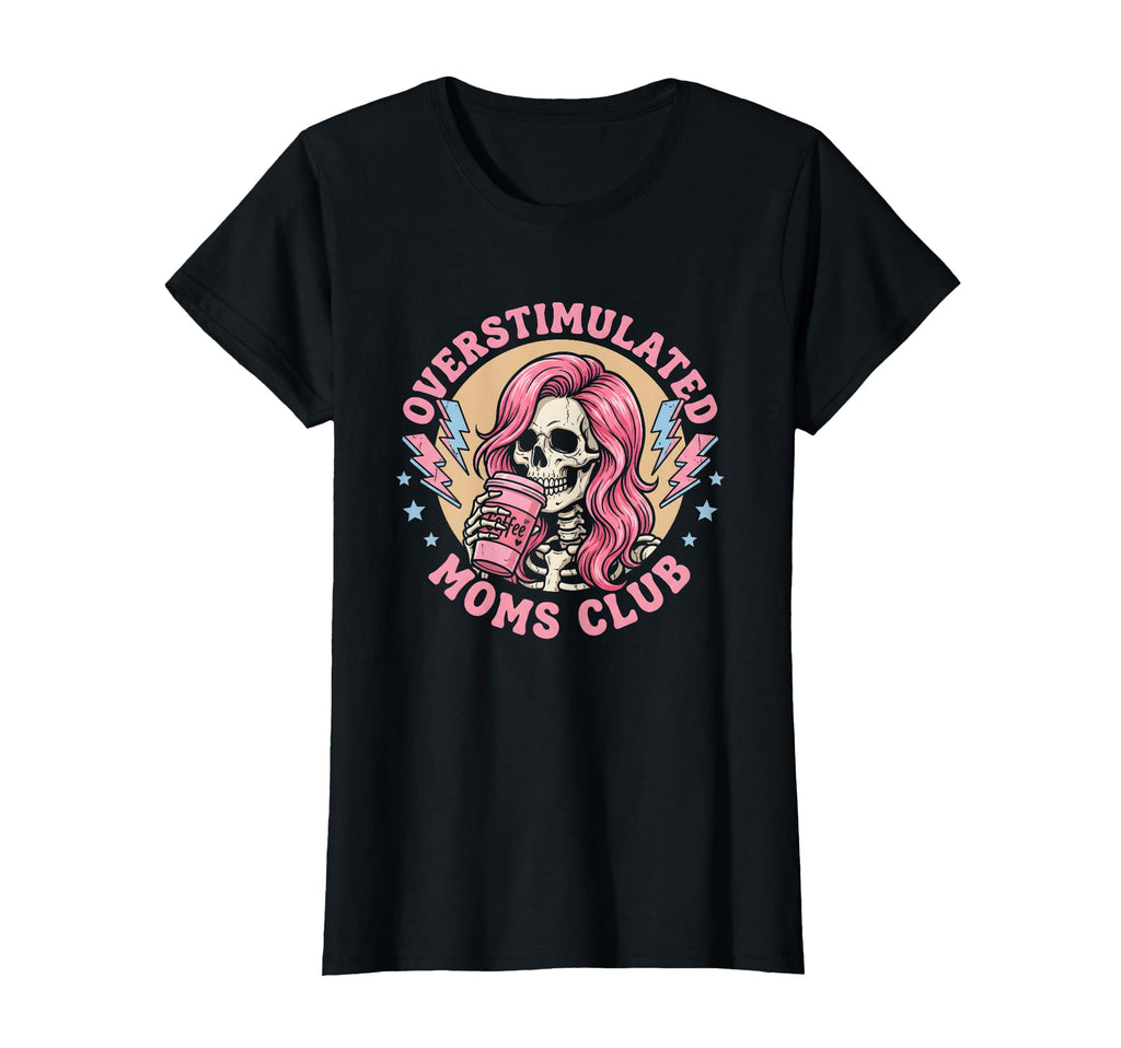 Overstimulated Moms Club Neurodivergent T-Shirt - Graphic Print for Adults - T-Shirt, Sweatshirt, Hoodie
