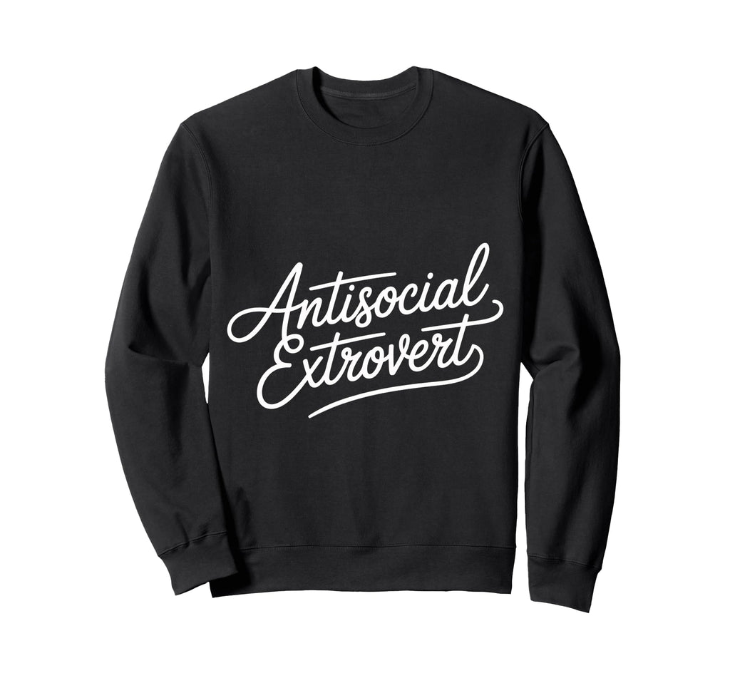Antisocial Extrovert Social Sweatshirt - Novelty Apparel Unisex - T-Shirt, Sweatshirt, Hoodie