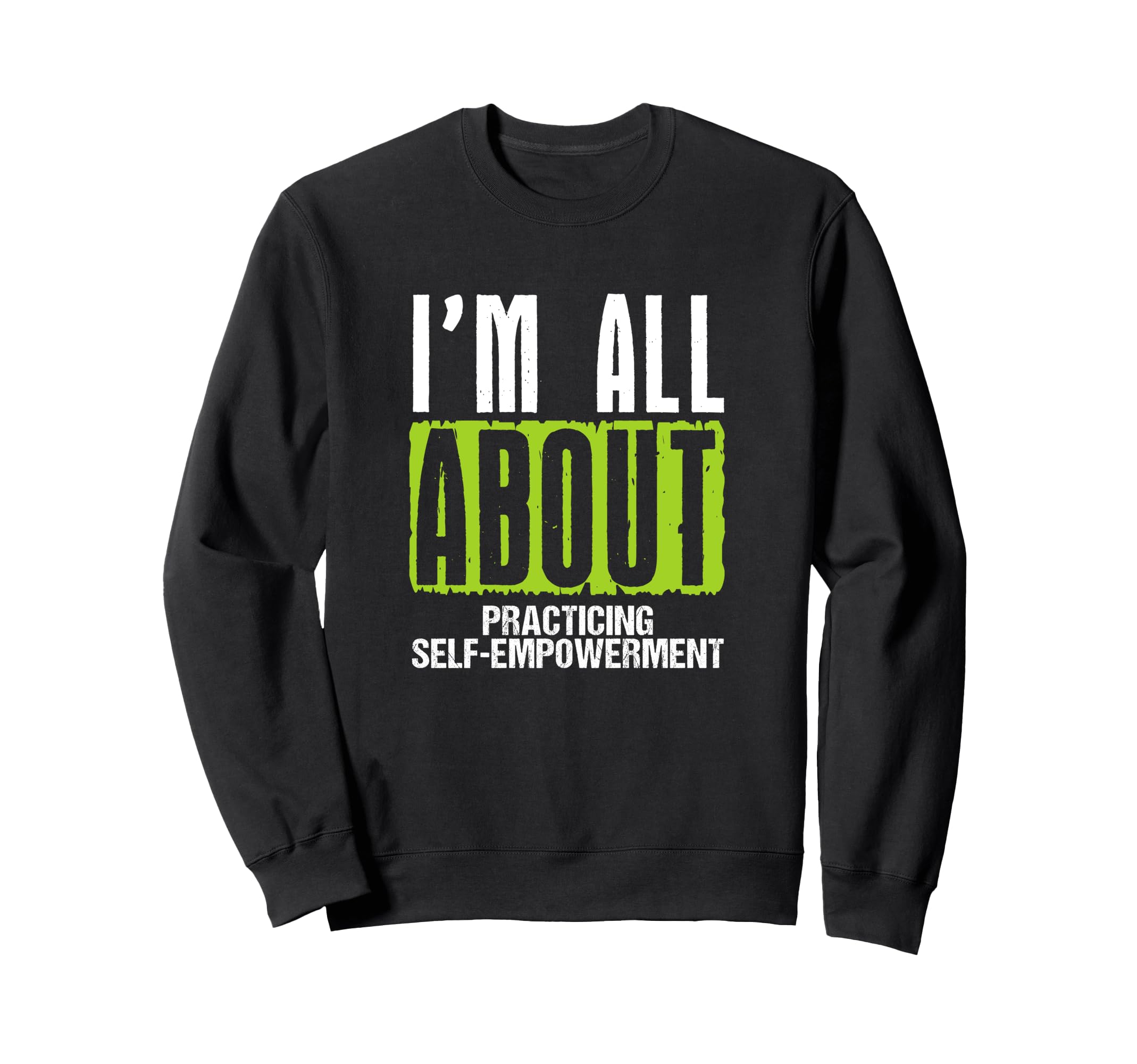Im All About Practicing Self Sweatshirt - Trendy Graphic Men Women - T-Shirt, Sweatshirt, Hoodie