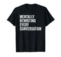 Mentally Rewriting Every Conversation T-Shirt - Custom Art Print Men Women - T-Shirt, Sweatshirt, Hoodie
