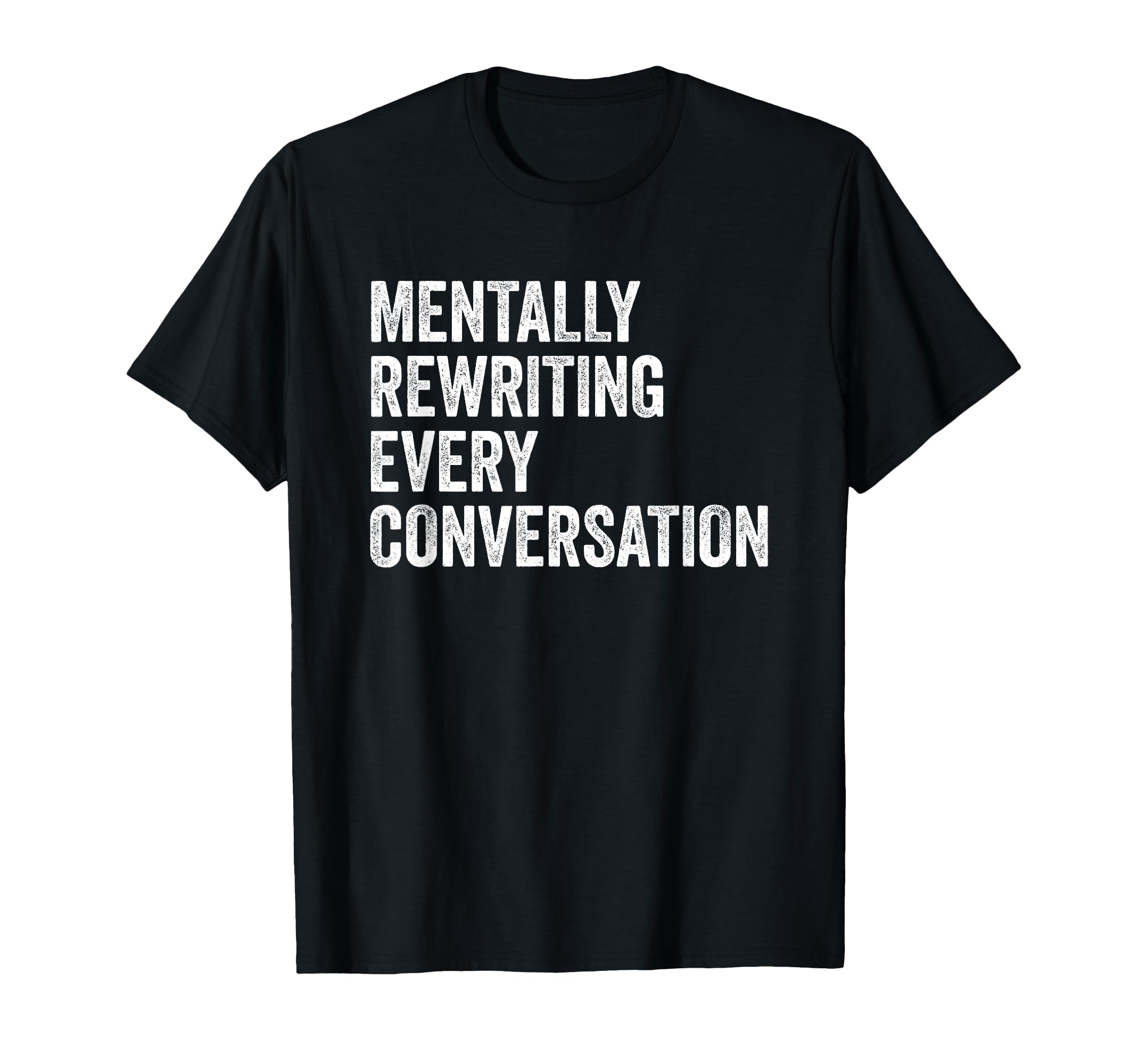 Mentally Rewriting Every Conversation T-Shirt - Custom Art Print Men Women - T-Shirt, Sweatshirt, Hoodie