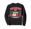 Book Lover Books Literature Friends Sweatshirt - Fun Novelty Design Unisex - T-Shirt, Sweatshirt, Hoodie