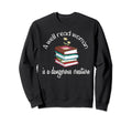 Book Reading Lover Well Read Is Sweatshirt - Novelty Apparel Unisex - T-Shirt, Sweatshirt, Hoodie