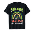Self Care Isnt Selfish Depression T-Shirt - Aesthetic Graphic Men Women - T-Shirt, Sweatshirt, Hoodie