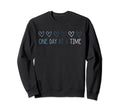 One Day Time Mental Health Sweatshirt - Minimalist Print Men Women - T-Shirt, Sweatshirt, Hoodie