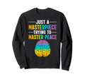 Just Masterpiece Mental Health Sweatshirt - Trendy Graphic Unisex - T-Shirt, Sweatshirt, Hoodie