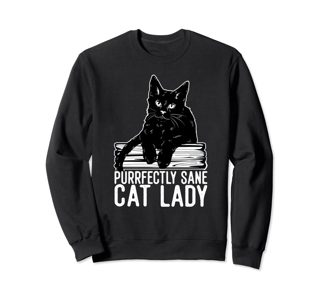 Purrfectly Sane Cat Lady Funny Cat Sweatshirt - Streetwear Style Men Women - T-Shirt, Sweatshirt, Hoodie