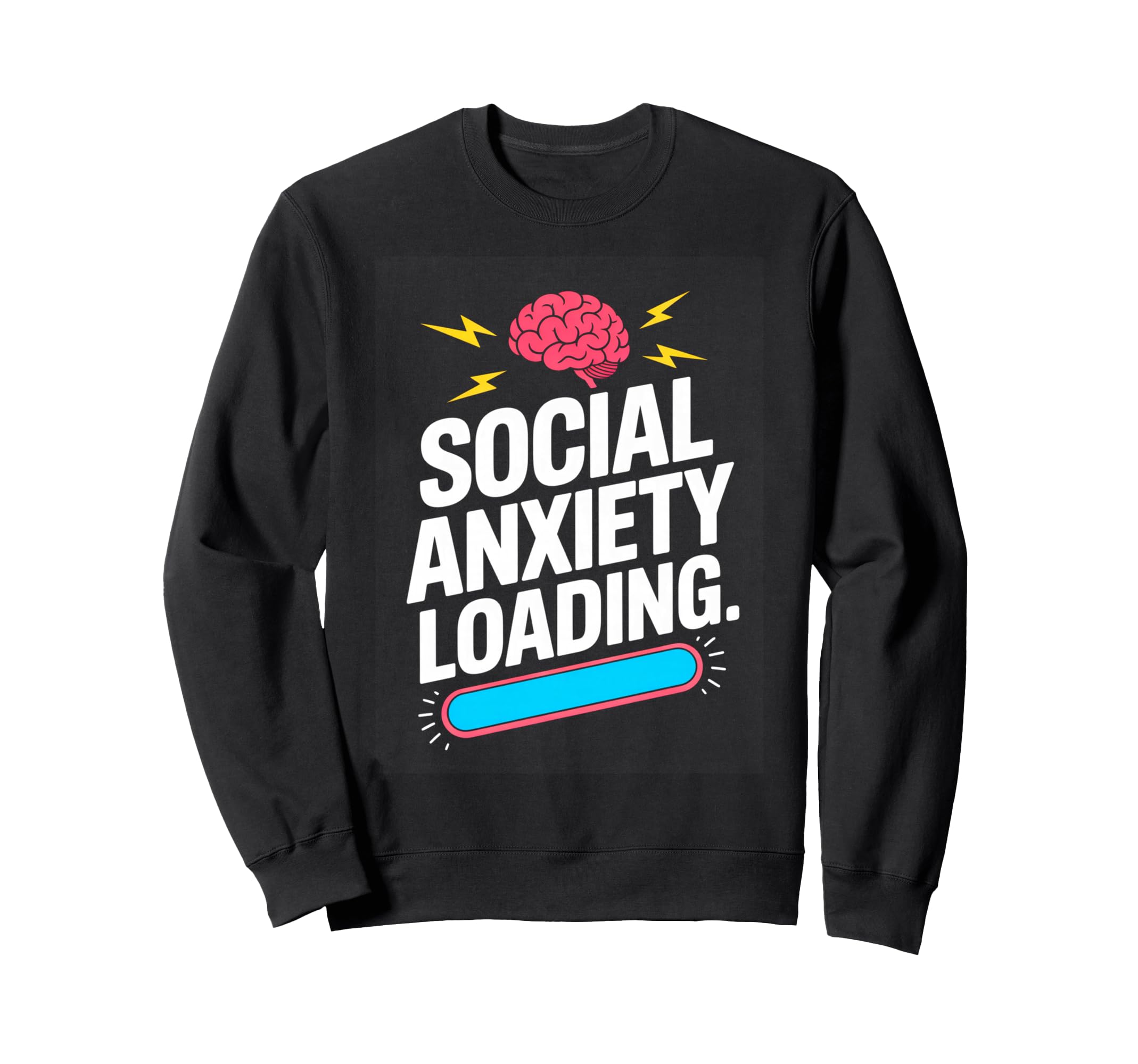 Social Anxiety Loading Funny Sweatshirt - Custom Art Print Men Women - T-Shirt, Sweatshirt, Hoodie