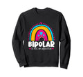 Bipolar Is Not Adjective Mental Sweatshirt - Streetwear Style Men Women - T-Shirt, Sweatshirt, Hoodie
