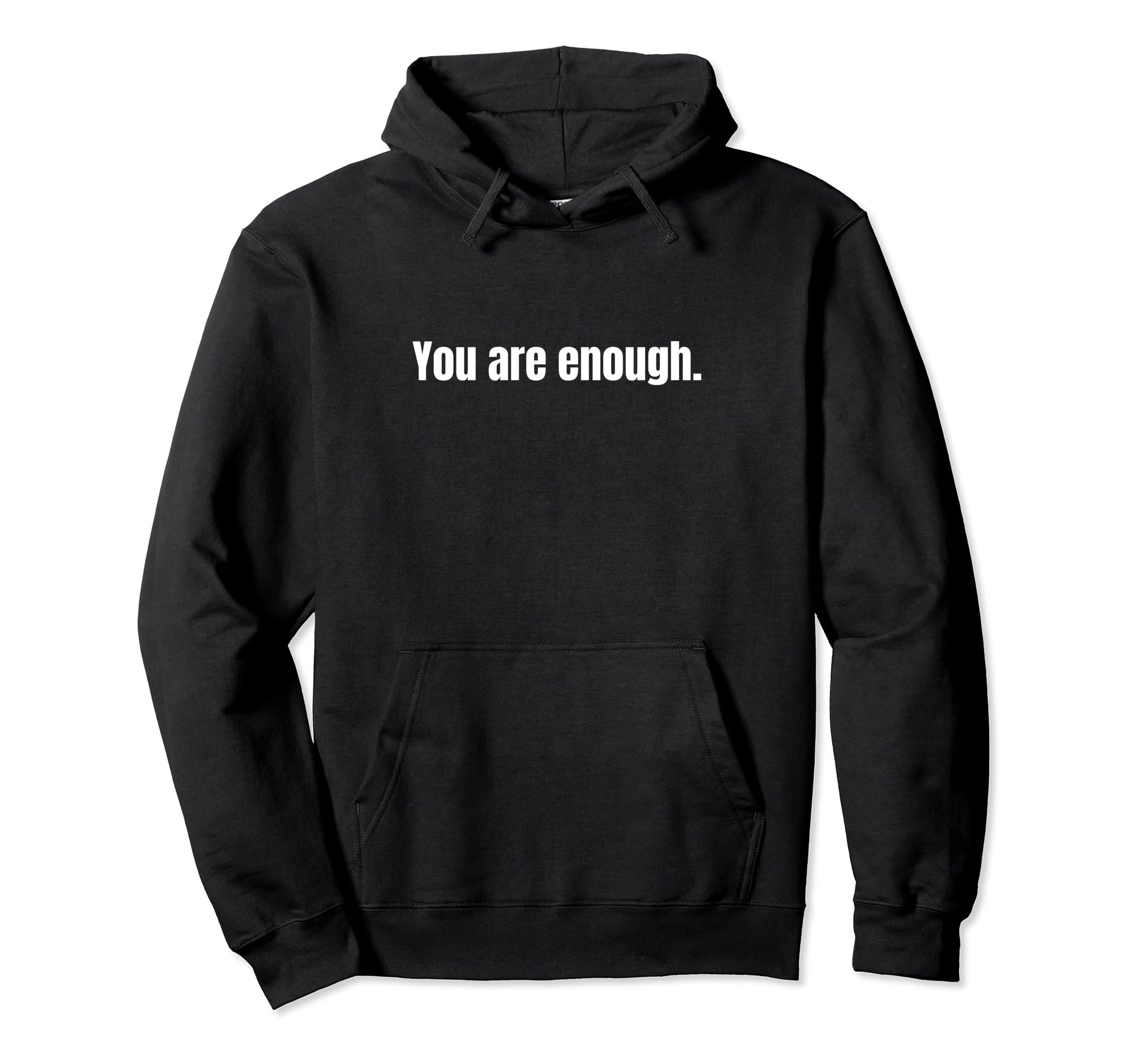 You Are Enough Hoodie - Graphic Print for Adults - T-Shirt, Sweatshirt, Hoodie