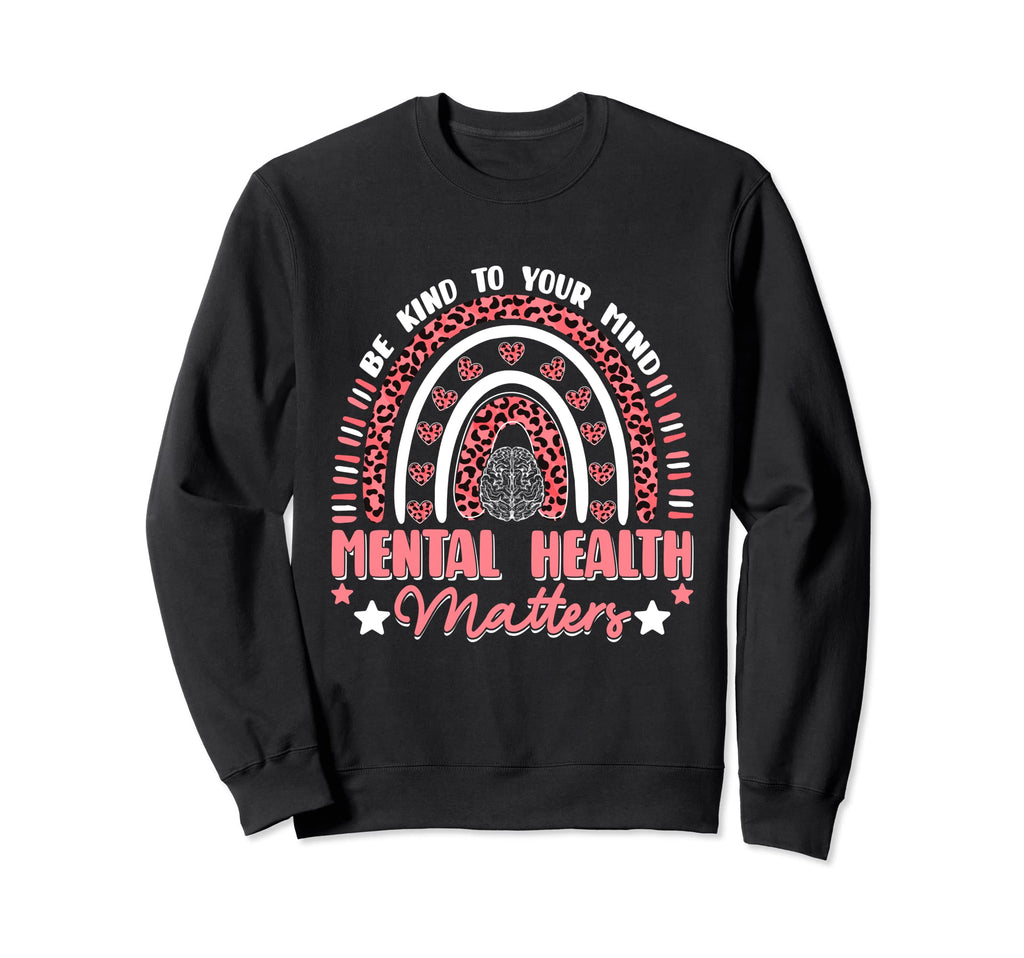 Be Kind Funny To Your Mind Mental Health Sweatshirt - Graphic Print Unisex - T-Shirt, Sweatshirt, Hoodie