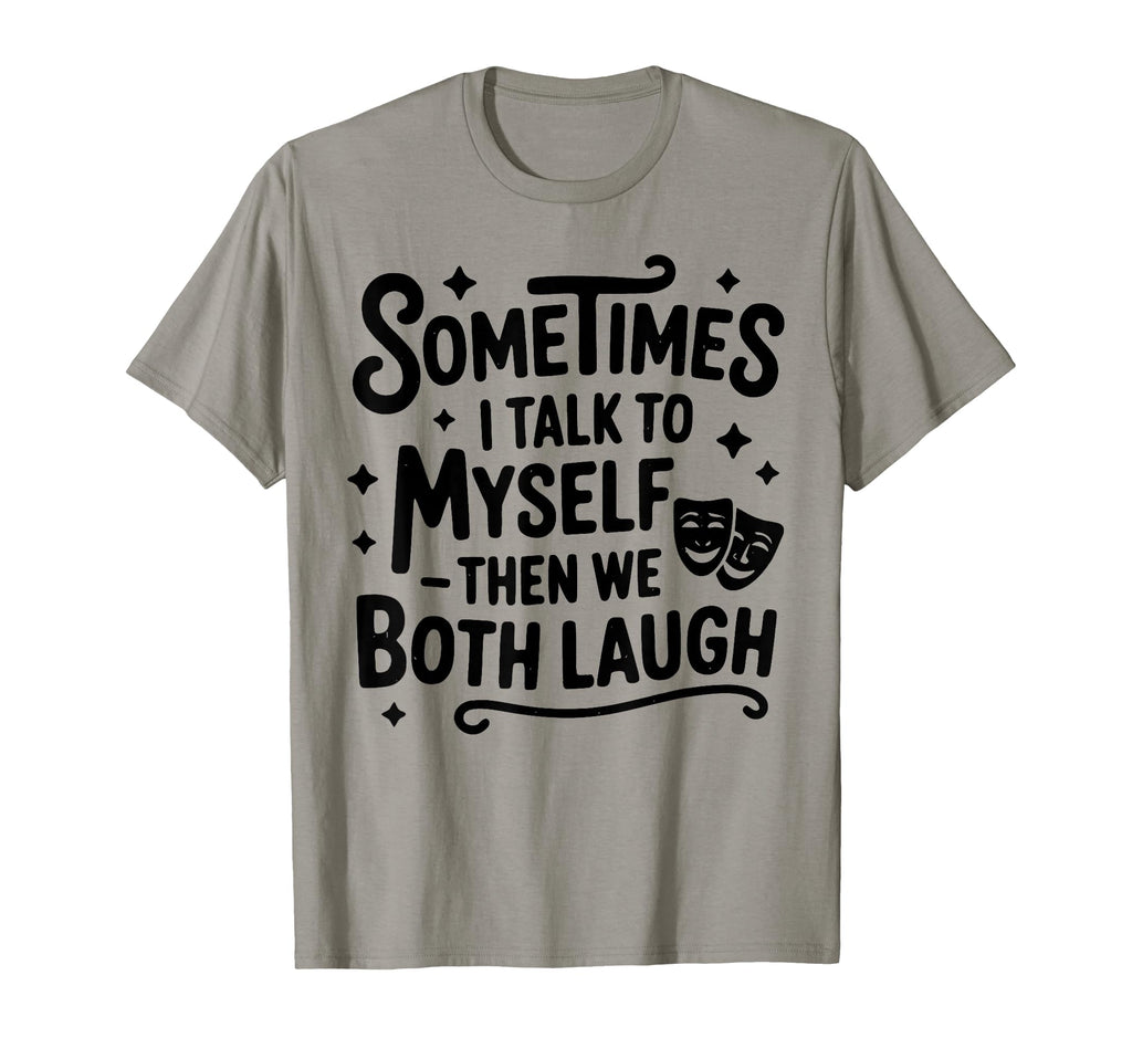 Sometimes I Talk To Myself Funny T-Shirt - Custom Art Print for Adults - T-Shirt, Sweatshirt, Hoodie