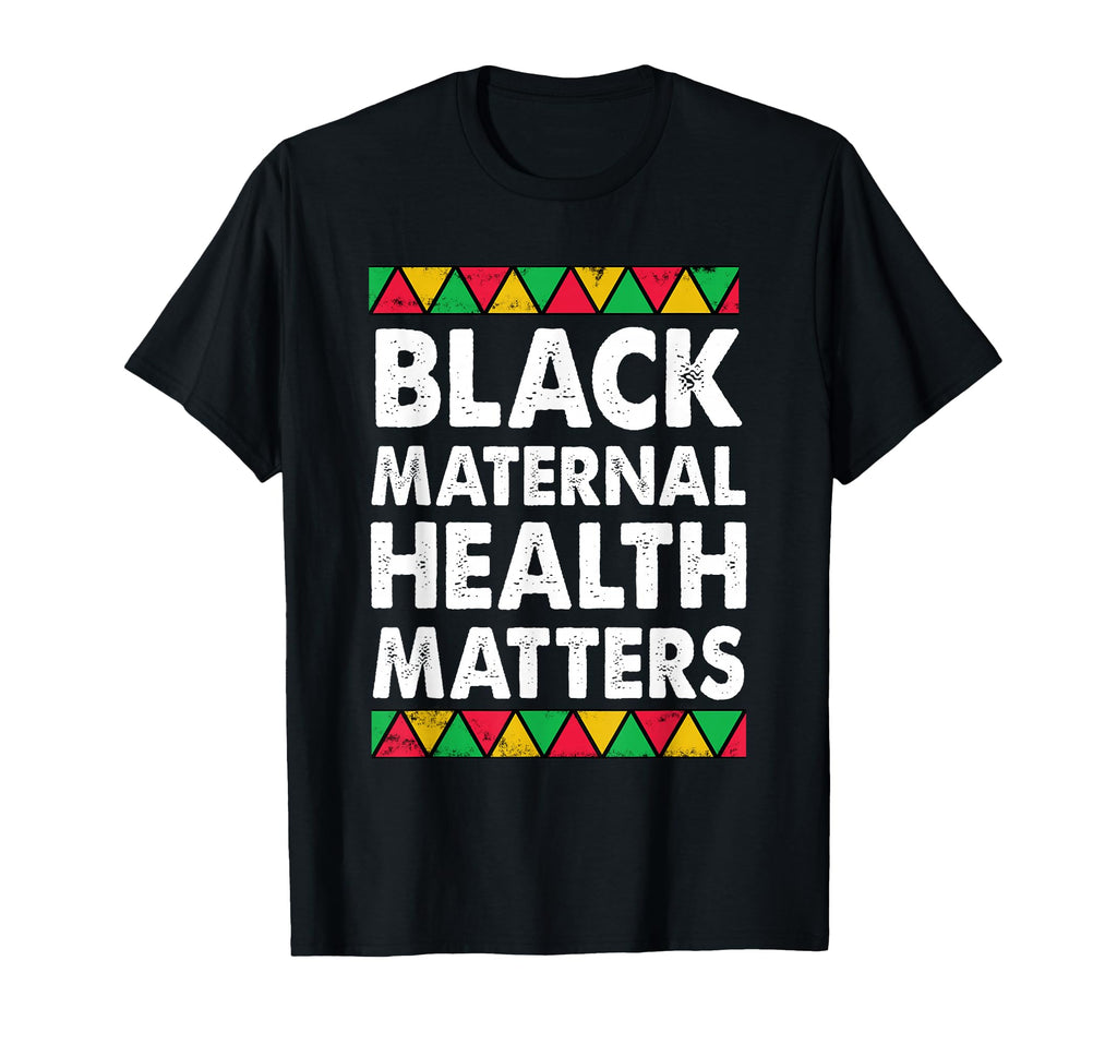Black Maternal Health Matters T-Shirt - Aesthetic Graphic for Adults - T-Shirt, Sweatshirt, Hoodie