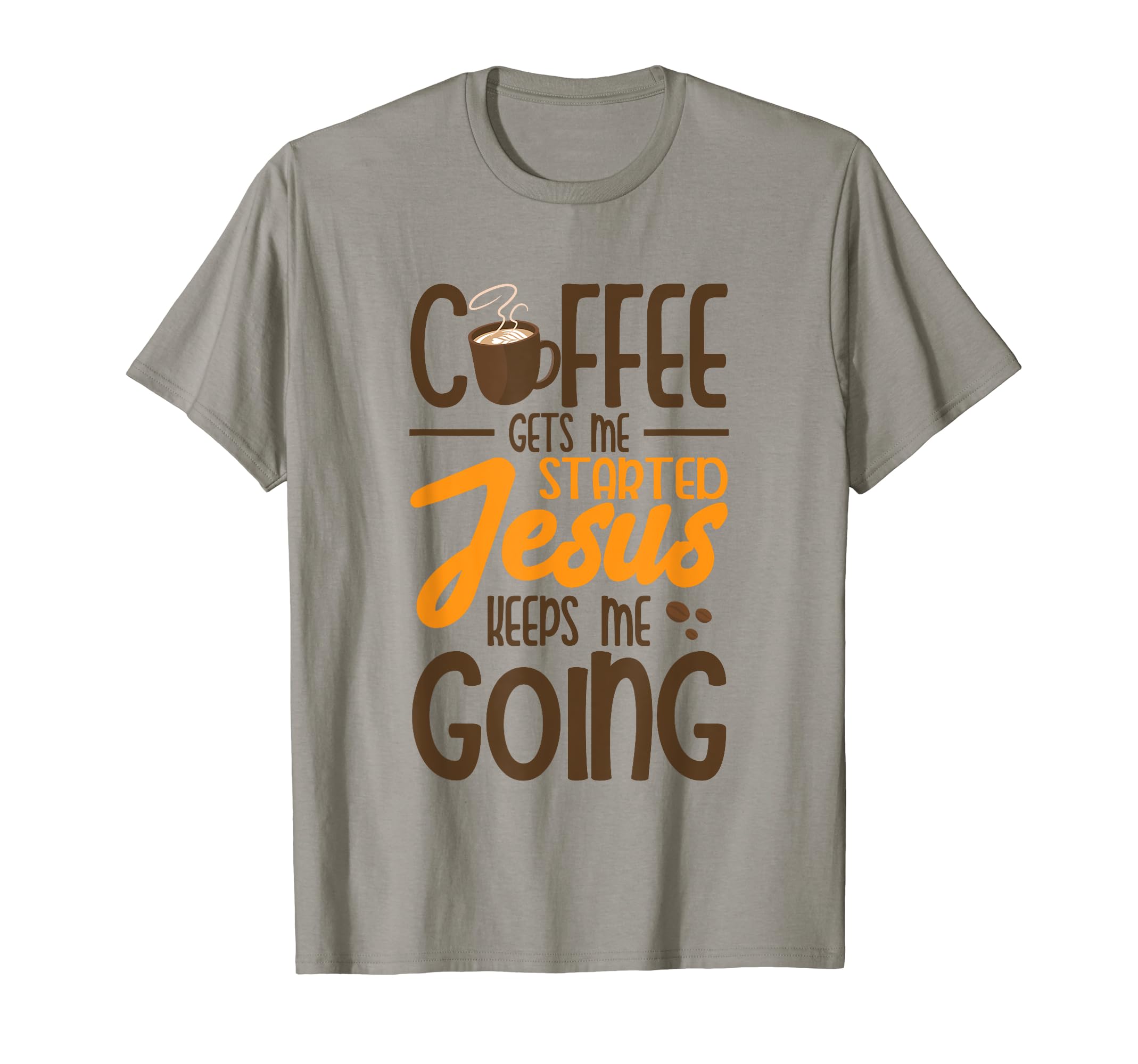 Coffee Gets Me Started Jesus Keeps T-Shirt - Aesthetic Graphic for Adults - T-Shirt, Sweatshirt, Hoodie