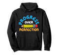 Progress Over Perfection Teacher Hoodie - Streetwear Style for Adults - T-Shirt, Sweatshirt, Hoodie