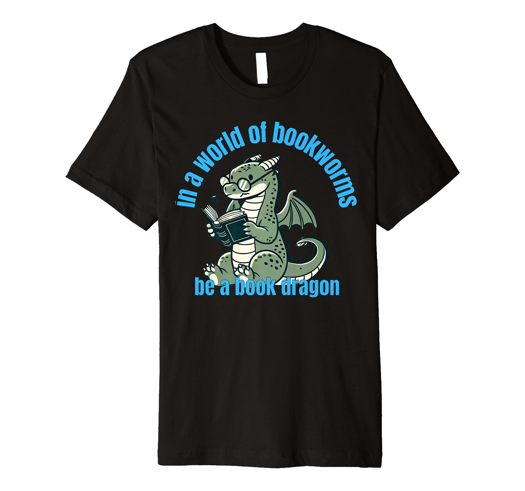 Dragon World Bookworms Be Book Dragon T-Shirt - Unique Graphic Men Women - T-Shirt, Sweatshirt, Hoodie