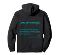 Dear Person Behind Me You Are Enough Hoodie - Graphic Print Unisex - T-Shirt, Sweatshirt, Hoodie