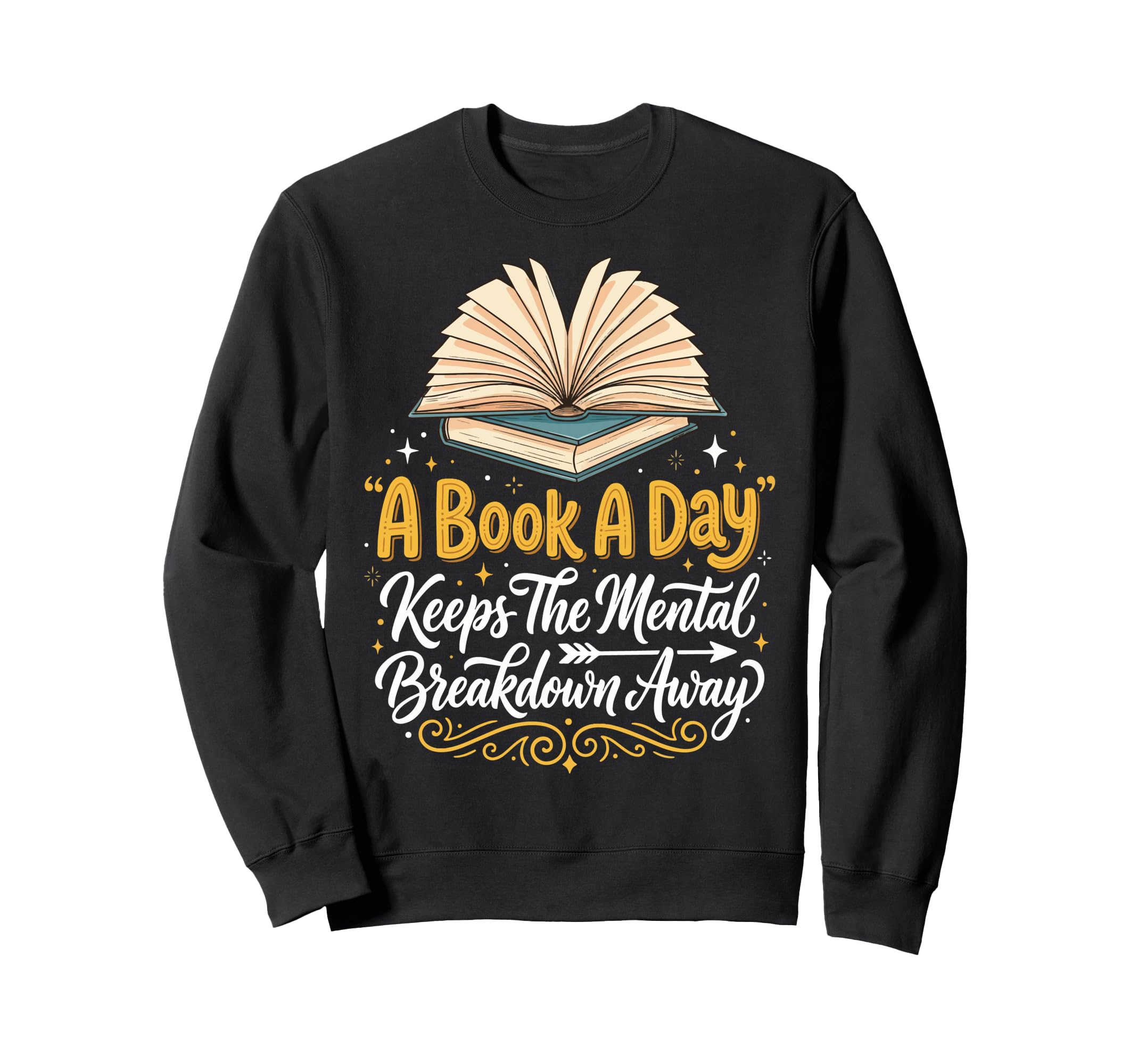 Book Day Keeps Mental Breakdown Sweatshirt - Custom Art Print Men Women - T-Shirt, Sweatshirt, Hoodie