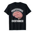 Professional Overthinker Funny Sarcastic T-Shirt - Graphic Print Unisex - T-Shirt, Sweatshirt, Hoodie