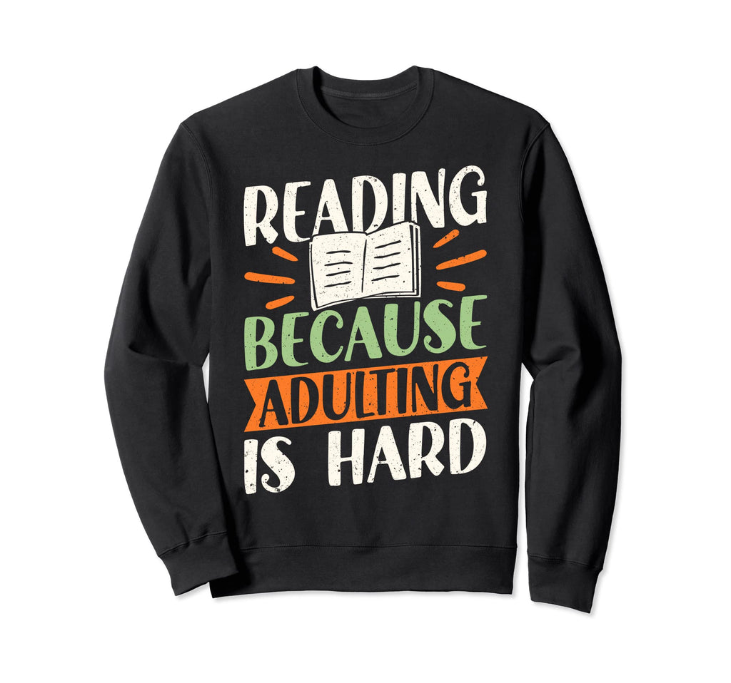 Reading Book Lover Reading Because Sweatshirt - Unique Graphic Men Women - T-Shirt, Sweatshirt, Hoodie