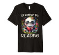 Id Rather Be Reading Panda Book Lover T-Shirt - Novelty Apparel Men Women - T-Shirt, Sweatshirt, Hoodie