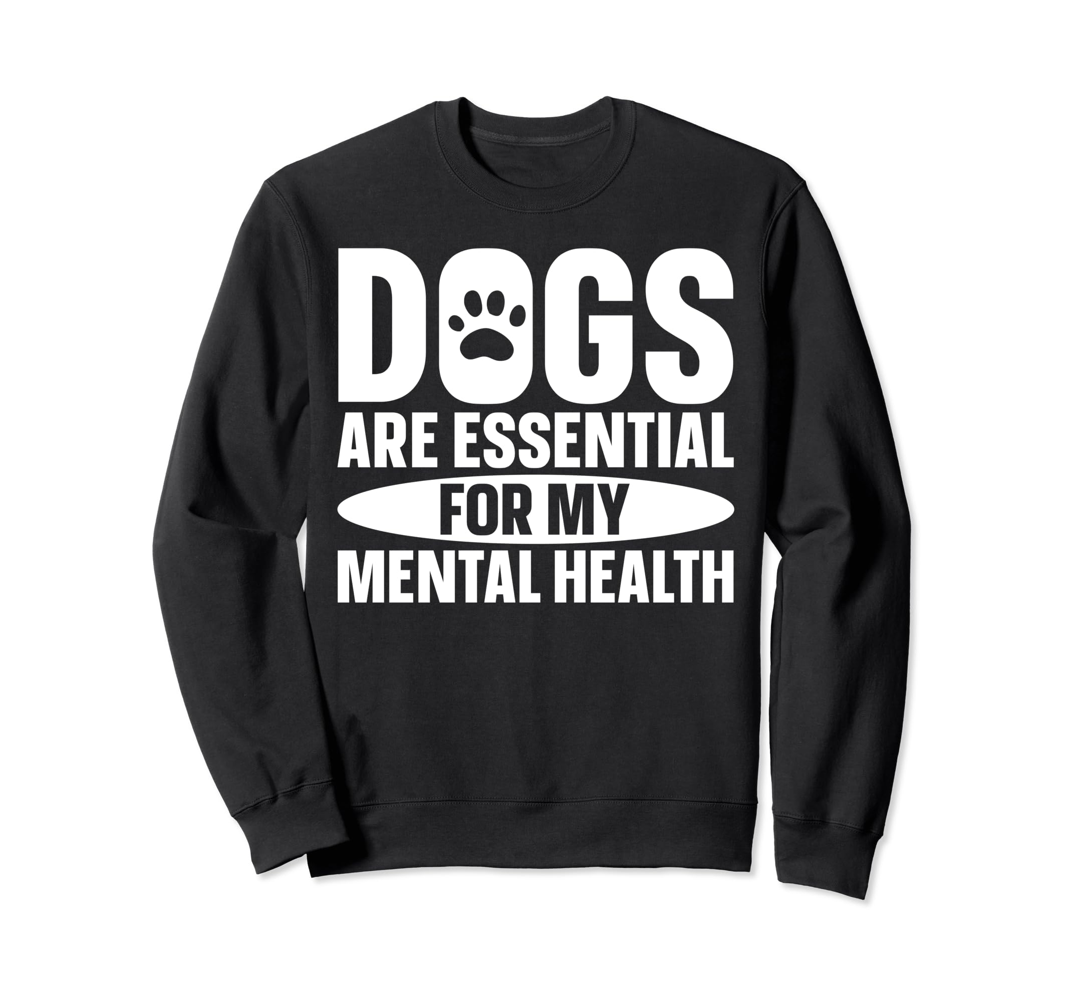 Dogs Are My Mental Health Sweatshirt - Streetwear Style Unisex - T-Shirt, Sweatshirt, Hoodie