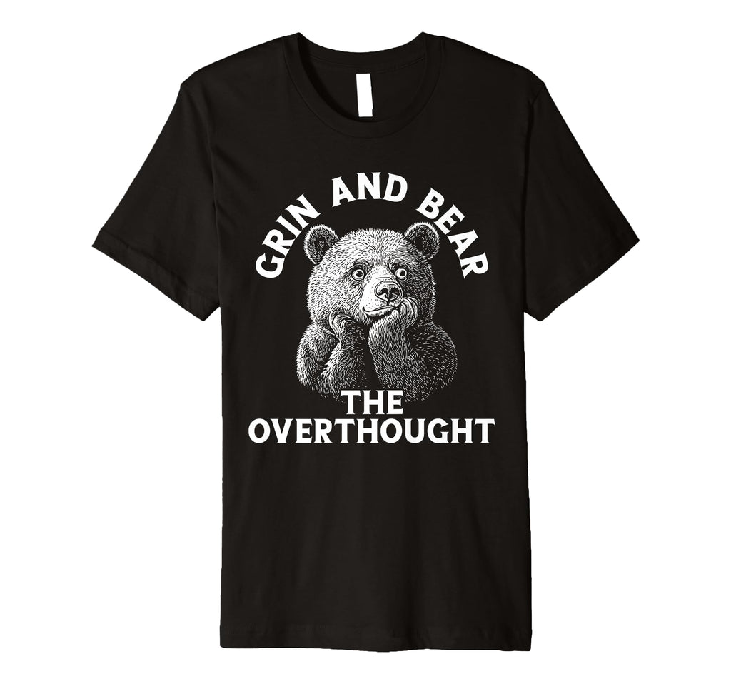 Funny Bear Overthinkers And Quiet Types T-Shirt - Novelty Apparel Unisex - T-Shirt, Sweatshirt, Hoodie