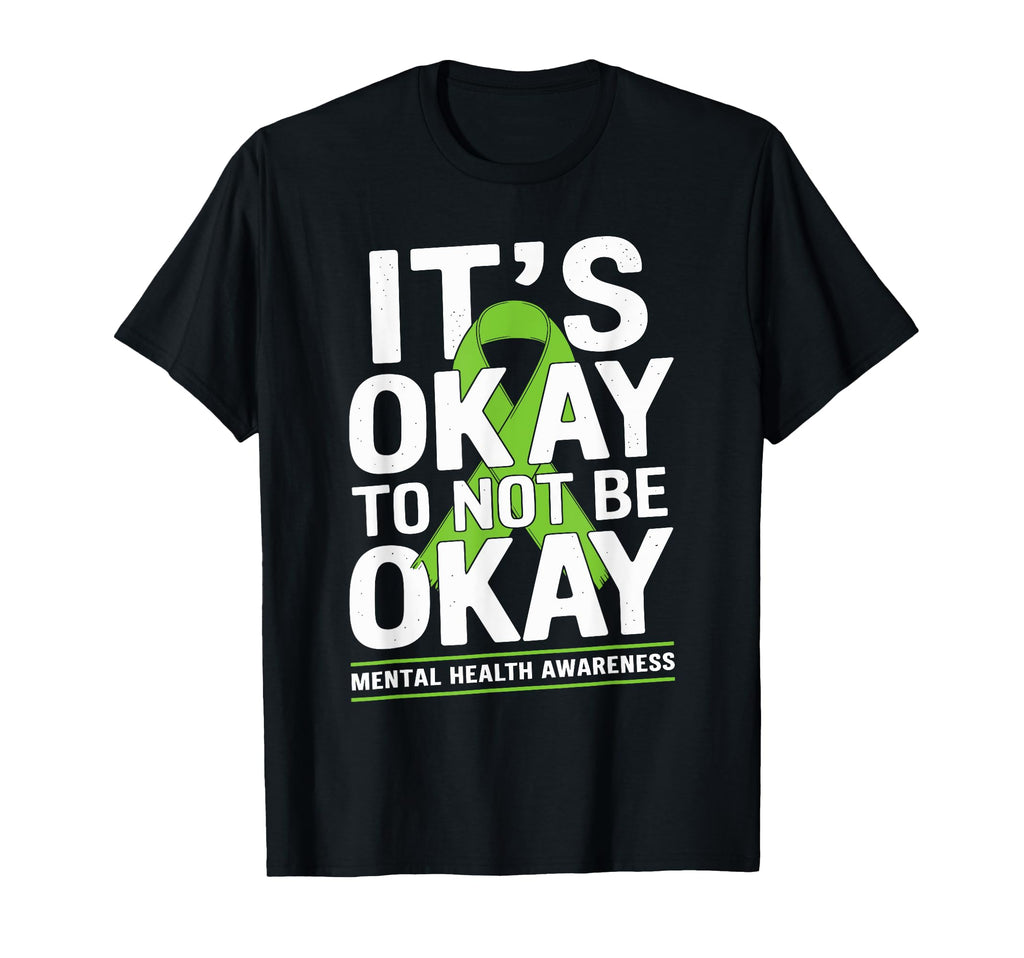 Its Okay To Not Be Okay Green Ribbon T-Shirt - Novelty Apparel for Adults - T-Shirt, Sweatshirt, Hoodie