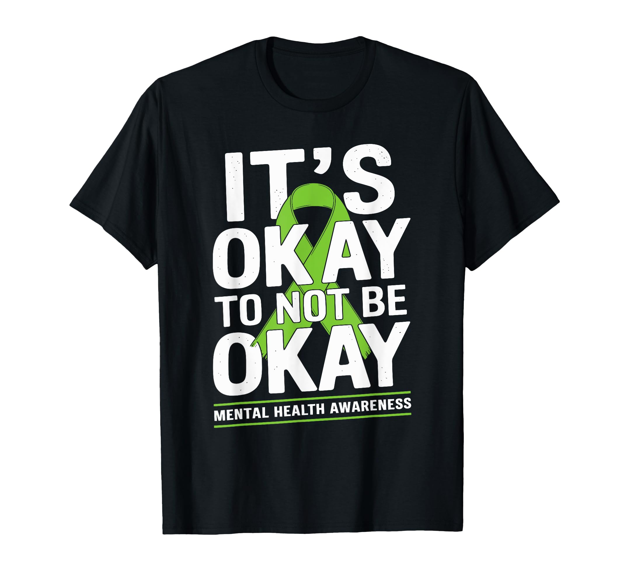 Its Okay To Not Be Okay Green Ribbon T-Shirt - Novelty Apparel for Adults - T-Shirt, Sweatshirt, Hoodie
