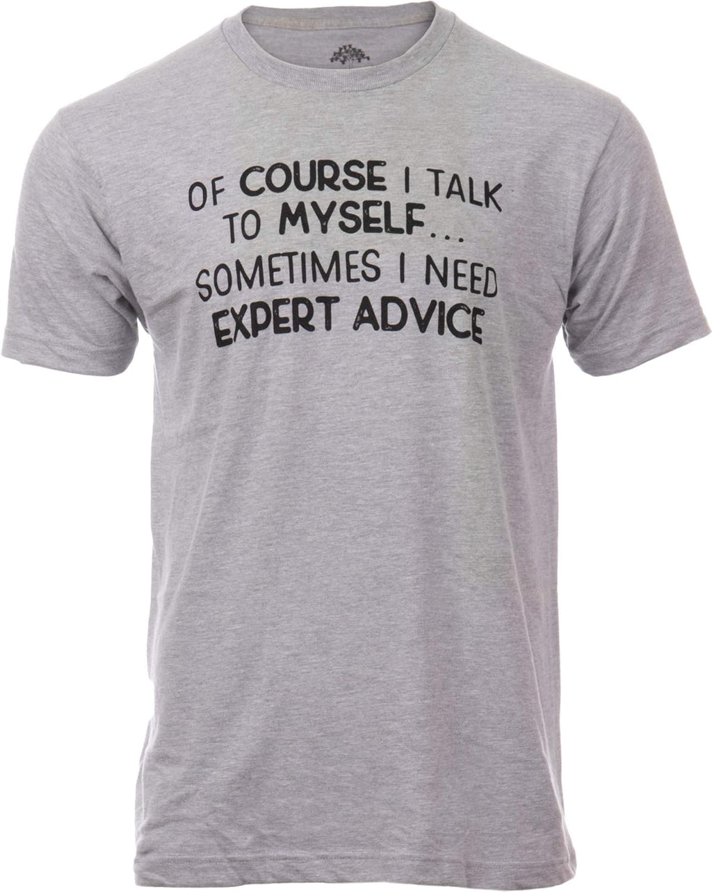 of Course I Talk to Myself - Sometimes I Need Expert Advice - Funny Dad Joke Grandpa Humor Sarcastic Saying T-Shirt for Men - T-Shirt, Sweatshirt, Hoodie